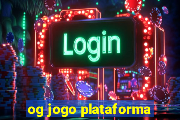 og jogo plataforma